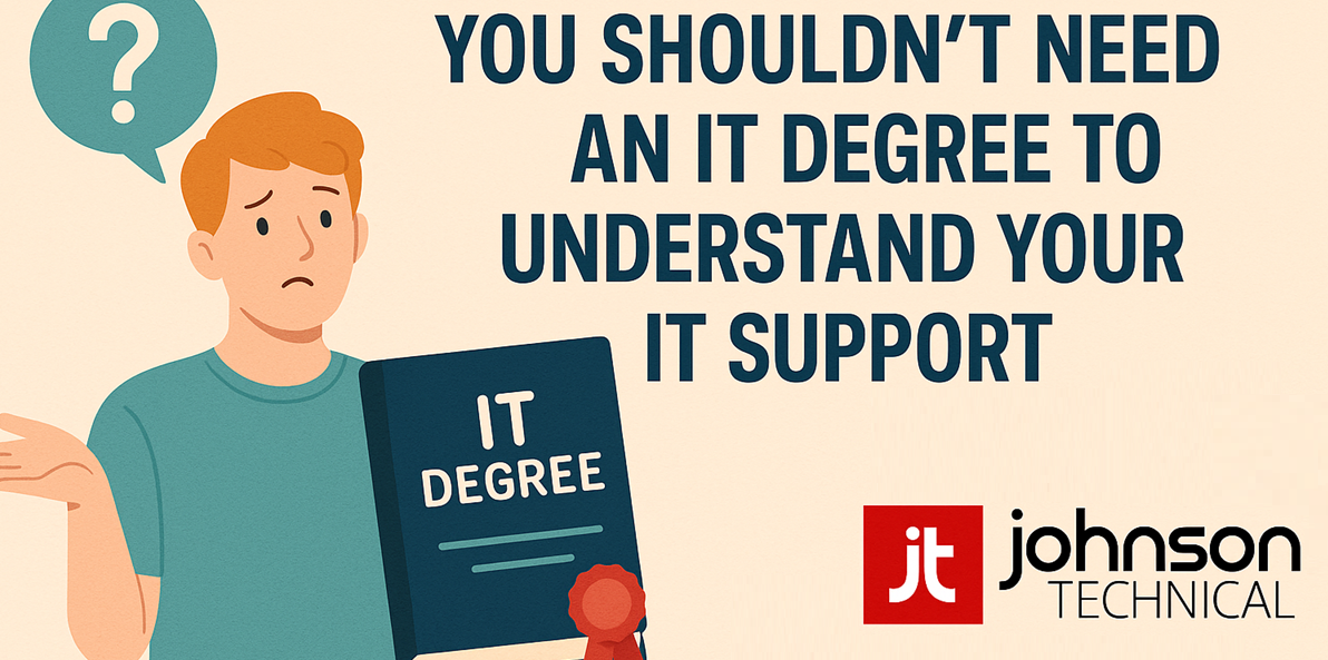 You Shouldn’t Need an IT Degree to Understand Your IT Support